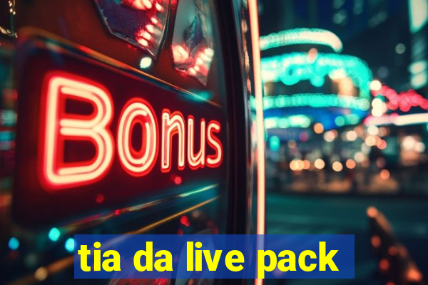 tia da live pack